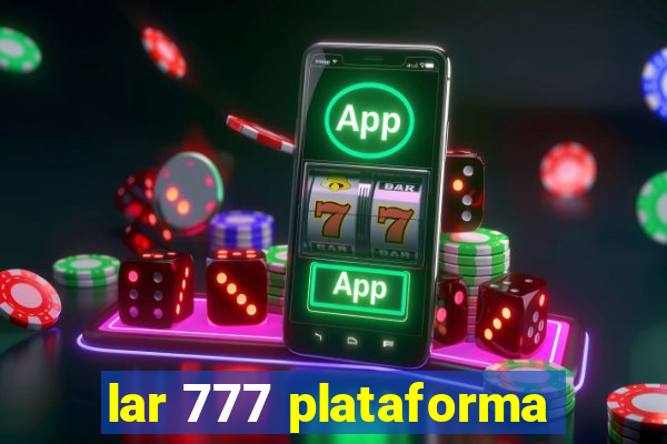 lar 777 plataforma